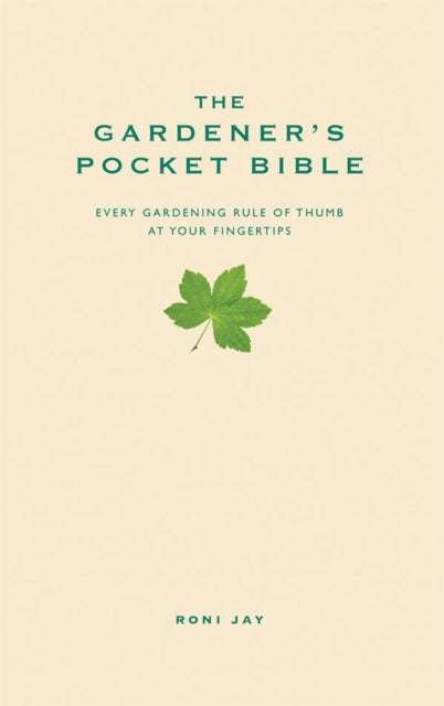 The Gardener's Pocket Bible : Every gardening rule of thumb at your fingertips