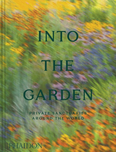 Into the Garden : Private Sanctuaries Around the World (Pre-Order)